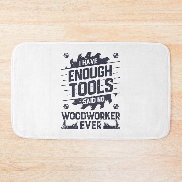 Item preview, I Have Enough Tools Said No Woodworker Ever designed and sold by nwaja-art.
