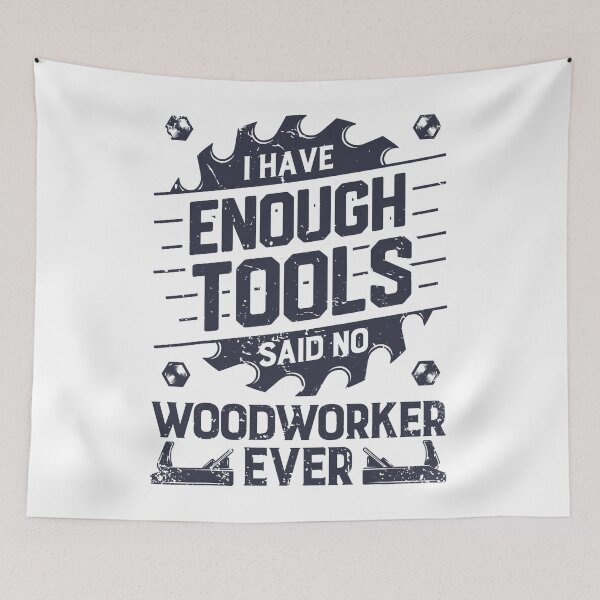 Item preview, I Have Enough Tools Said No Woodworker Ever designed and sold by nwaja-art.