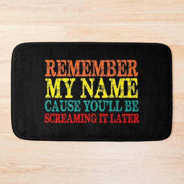 Item preview, Remember My Name Cause You'll be Screaming It Later designed and sold by milhesson33.
