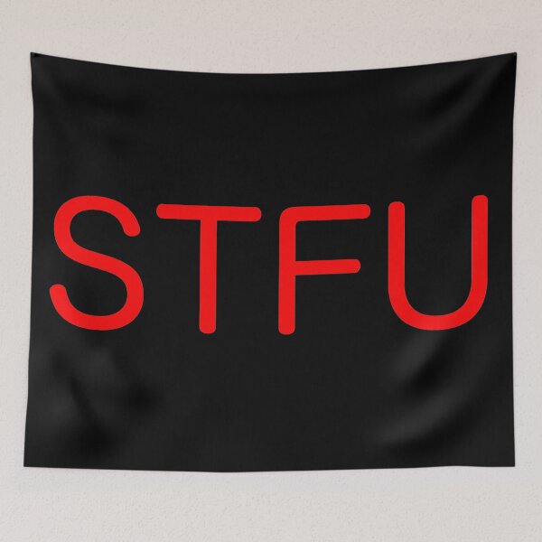 Item preview, SHUT THE F*CK UP - Art By Kev G designed and sold by ArtByKevG.