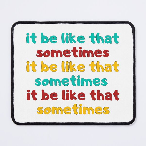 Item preview, Funny quote it's be like that sometimes meme t-shirt  designed and sold by cizito.