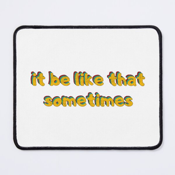 Item preview,  Meme it's be like that sometimes funny t-shirt  designed and sold by cizito.