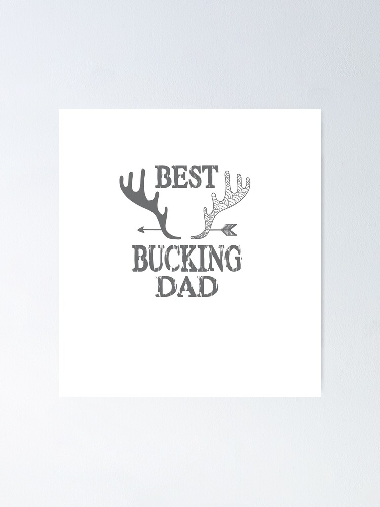 Mens Best Bucking Dad Funny Fathers Day Hunting Deer Buck Poster For