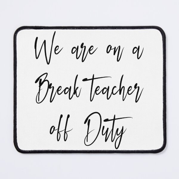 Item preview, We are on a break teacher off duty designed and sold by Bend-The-Trendd.