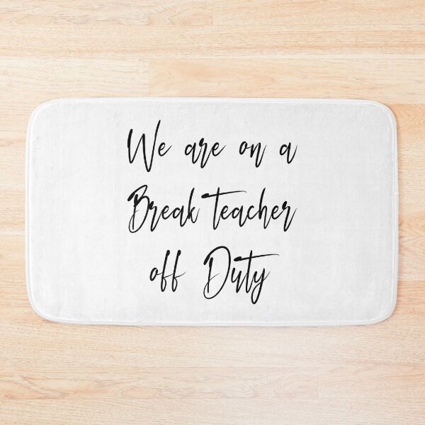Item preview, We are on a break teacher off duty designed and sold by Bend-The-Trendd.