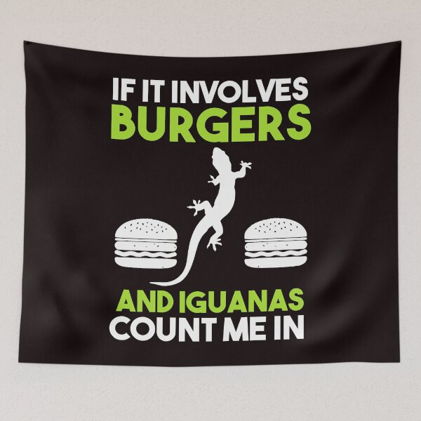 Item preview, If It Involves Burgers And Iguanas  designed and sold by DaveMcGuinness.