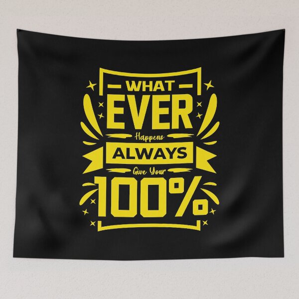 Item preview, Whatever happens Always give your 100% (Yellow) designed and sold by ResuWreck.