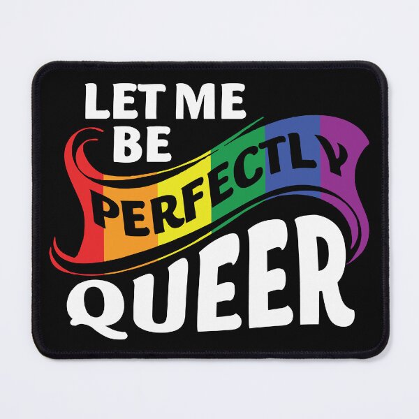 Item preview, Let Me Be Perfectly Queer designed and sold by CustomAssist.