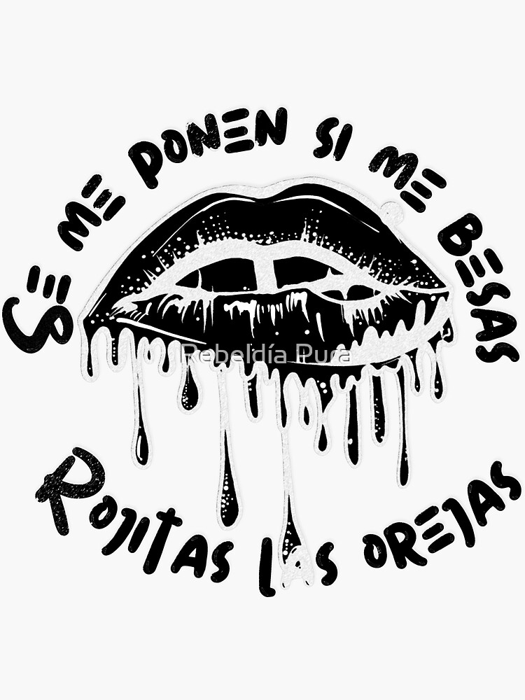 "Melted and dripping lips in black with the song in Spanish Rojitas