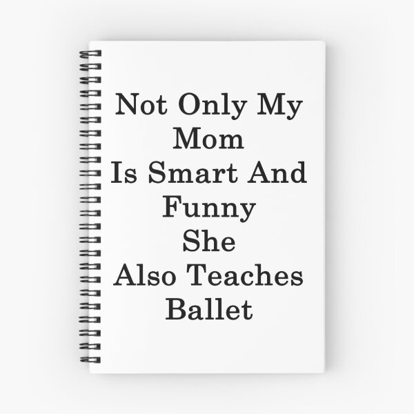 Item preview, Not Only My Mom Is Smart And Funny She Also Teaches Ballet  designed and sold by supernova23.