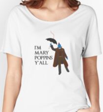 I'm Mary Poppins y'all Women's Relaxed Fit T-Shirt