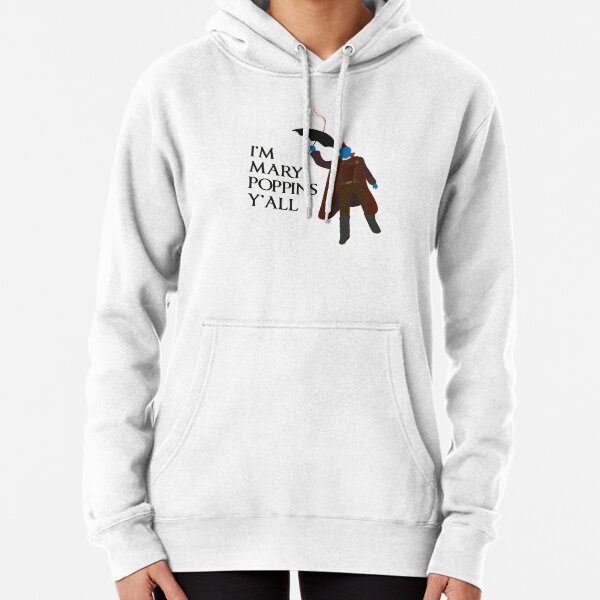 I'm Mary Poppins y'all Pullover Hoodie