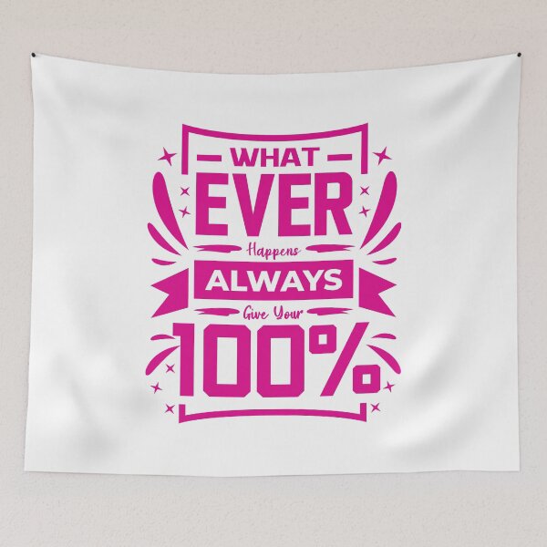 Item preview, Whatever happens Always give your 100% (Pink in White) designed and sold by ResuWreck.