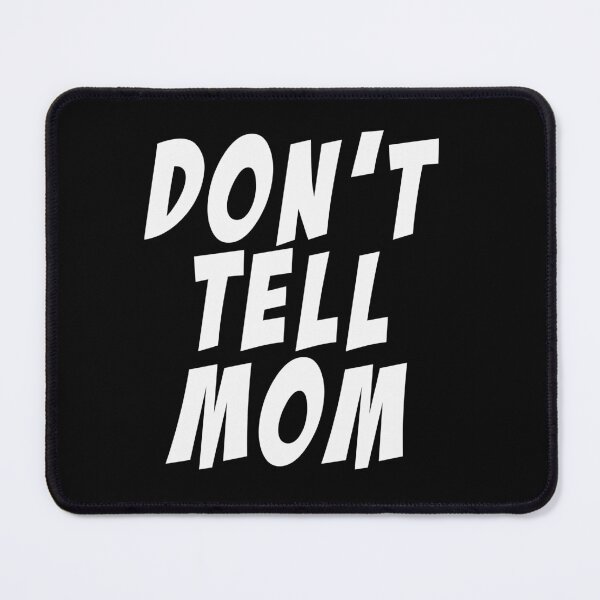 Item preview, Don't tell mom (black) designed and sold by Nikmay Design.