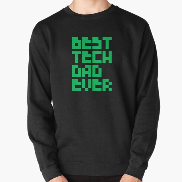 Best Tech Dad Ever Pullover Sweatshirt
