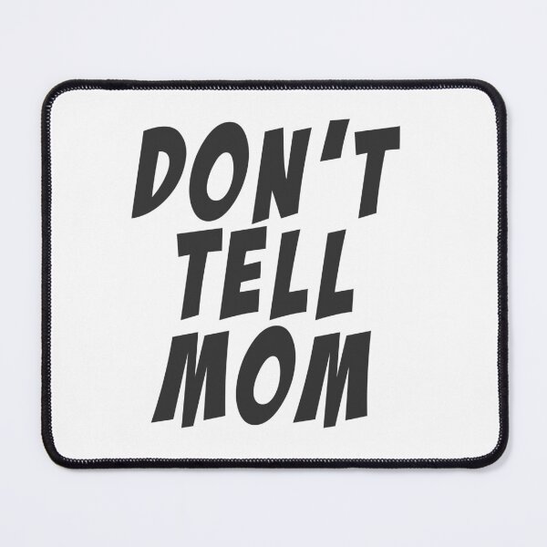 Item preview, Don't tell mom designed and sold by Nikmay Design.