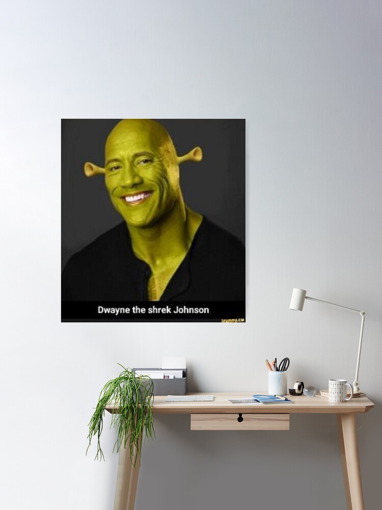 Shrek - Dwayne The Rock Johnson - Work of Art Poster for Sale by  stickrmeme