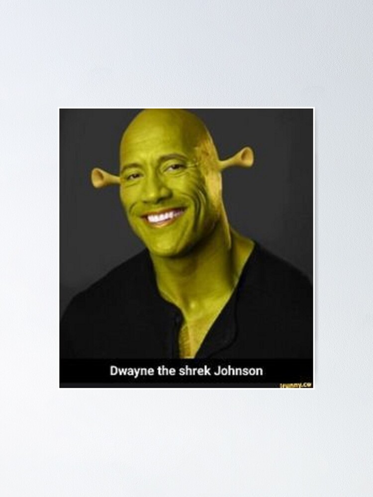 Shrek - Dwayne The Rock Johnson - Work of Art Poster for Sale by  stickrmeme