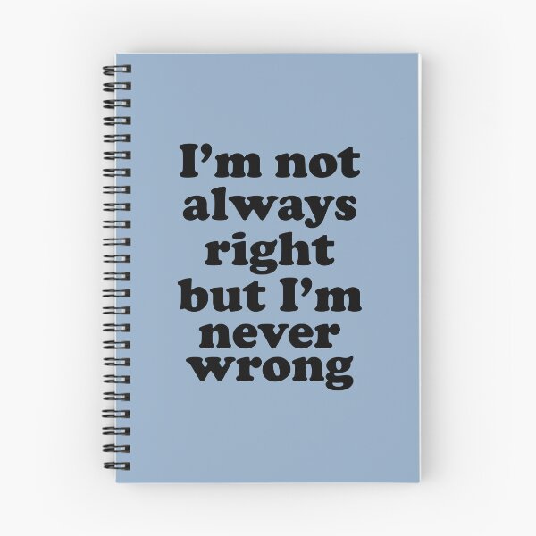 Item preview, Im Not Always Right But Im Never Wrong designed and sold by Moeez Javed.