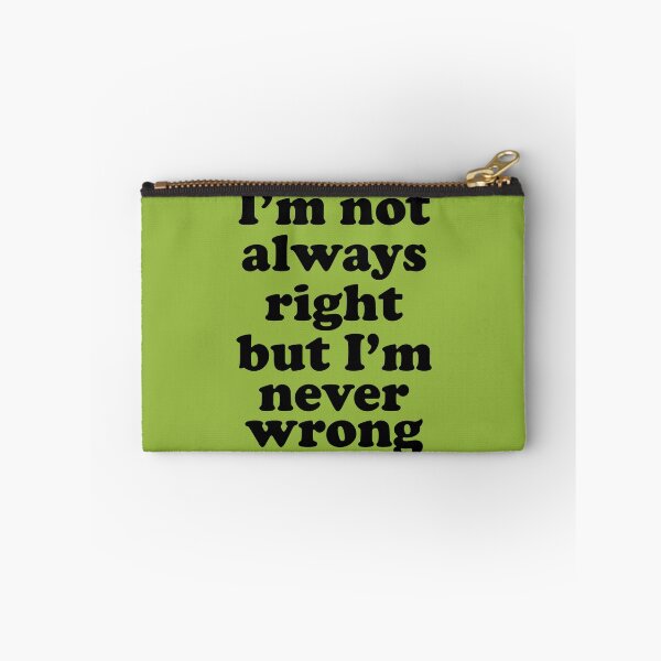 Item preview, Im Not Always Right But Im Never Wrong designed and sold by Moeez Javed.