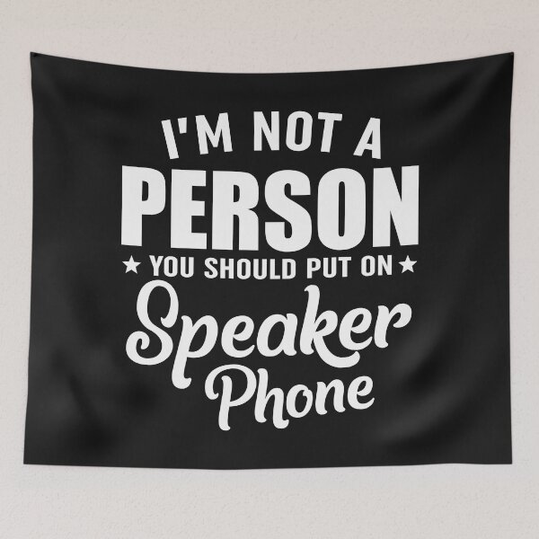 Item preview, Im Not A Person You Should Put On Speaker Phone designed and sold by Moeez Javed.
