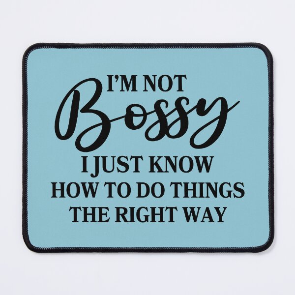 Item preview, Im Not Bossy I Just Know How To Do Things The Right Way designed and sold by Moeez Javed.