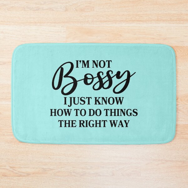 Item preview, Im Not Bossy I Just Know How To Do Things The Right Way designed and sold by Moeez Javed.