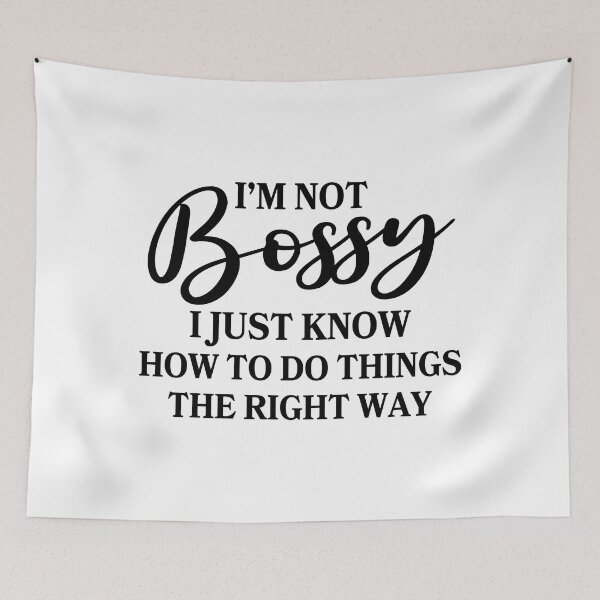 Item preview, Im Not Bossy I Just Know How To Do Things The Right Way designed and sold by Moeez Javed.