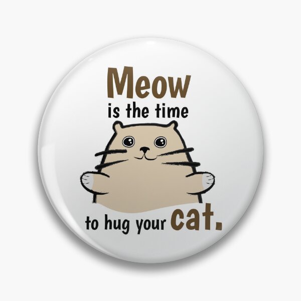 Item preview, Meow is the Time to Hug Cat designed and sold by NAJRAN.