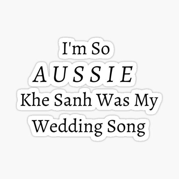 Aperçu de l'œuvre Je suis tellement australien Khe Sanh était ma chanson de mariage créée et vendue par Little-Bit-Xtra.
