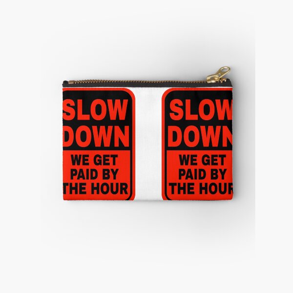 Item preview, Slow Down We Get Paid By The Hour designed and sold by katherinebower.