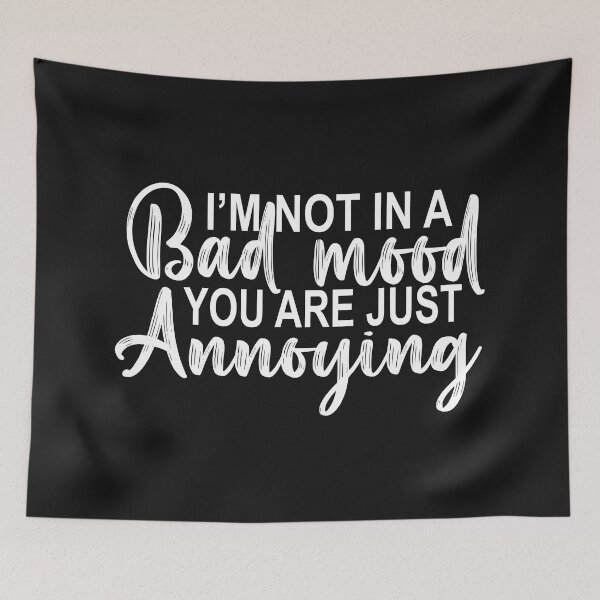 Item preview, Im Not In A Bad Mood You Are Just Annoying designed and sold by Moeez Javed.