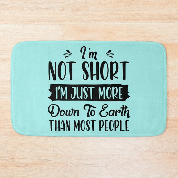 Item preview, Im Not Short Im Just More Down To Earth Than Most People designed and sold by Moeez Javed.