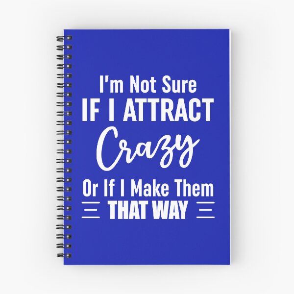 Item preview, Im Not Sure If I Attract Crazy Or If I Make Them That Way designed and sold by Moeez Javed.