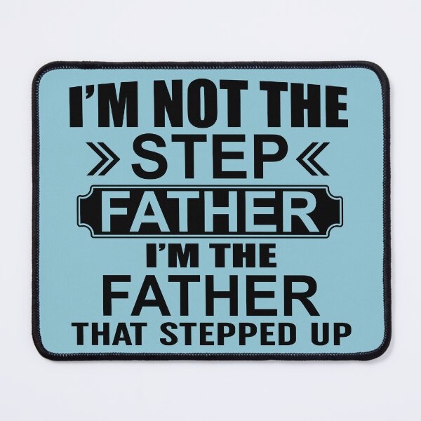 Item preview, Im Not The Step Father Im The Father That Stepped Up designed and sold by Moeez Javed.