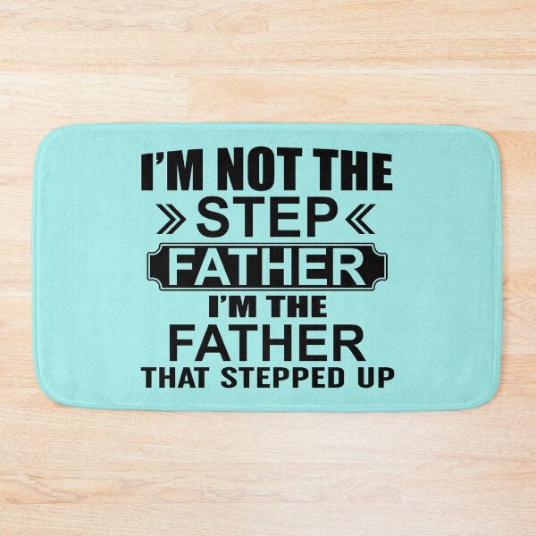 Item preview, Im Not The Step Father Im The Father That Stepped Up designed and sold by Moeez Javed.