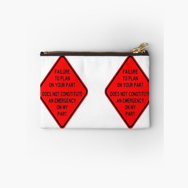 Item preview, Failure To Plan On Your Part Does Not Constitute and Emergency On My Part designed and sold by katherinebower.
