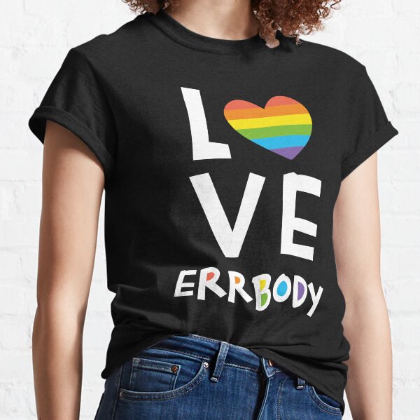 Love Errbody Classic T-Shirt
