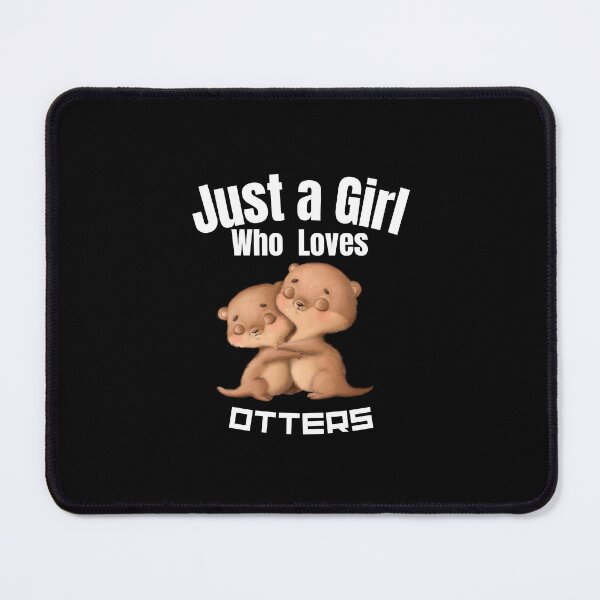Item preview, Just a Girl Who loves Otters  designed and sold by WaguinhoTex.