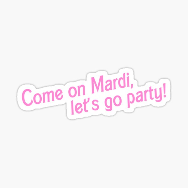 Come on Mardi! Sticker
