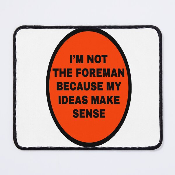 Item preview, I'm not the foreman because my ideas make sense designed and sold by katherinebower.