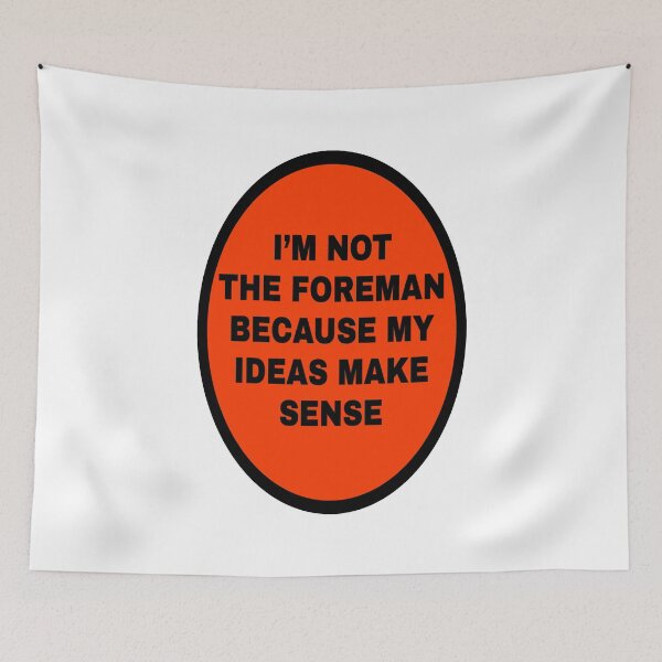 Item preview, I'm not the foreman because my ideas make sense designed and sold by katherinebower.