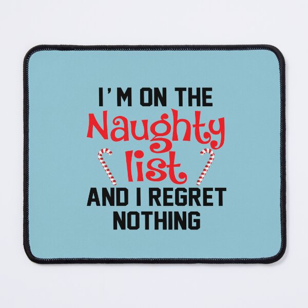 Item preview, Im On The Naughty List And I Regret Nothing designed and sold by Moeez Javed.