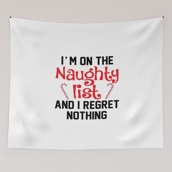 Item preview, Im On The Naughty List And I Regret Nothing designed and sold by Moeez Javed.