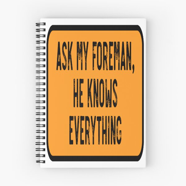 Item preview, Ask My Foreman He Knows Everything designed and sold by katherinebower.