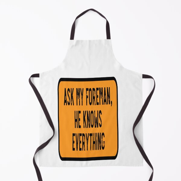 Item preview, Ask My Foreman He Knows Everything designed and sold by katherinebower.