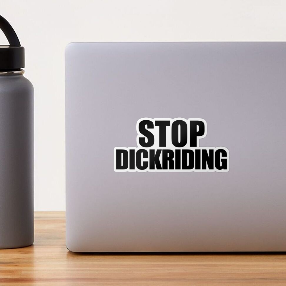 Stop dickriding  Sticker for Sale by dariabeyger | Redbubble