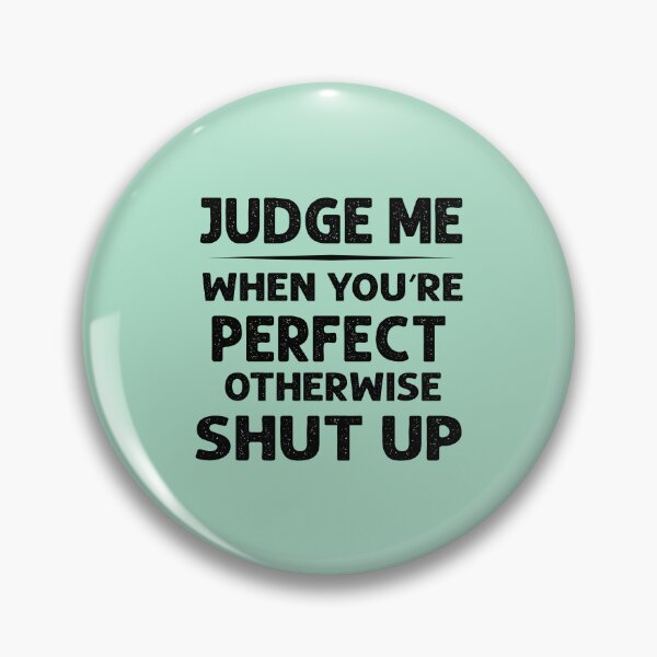 Item preview, Judge Me When You Are Perfect designed and sold by Moeez Javed.