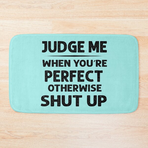 Item preview, Judge Me When You Are Perfect designed and sold by Moeez Javed.