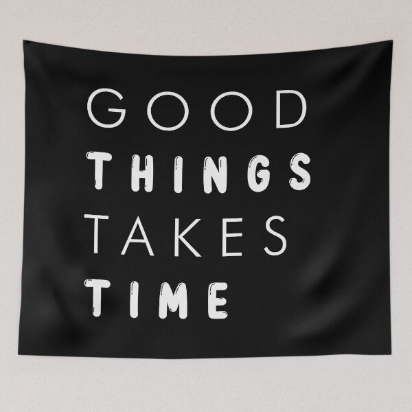 Item preview, Good things take time designed and sold by Brother03.
